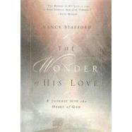 Wonder of His Love A Journey Into the Heart of God