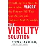 The Virility Solution Everything You Need to Know About Viagra, The Potency Pill That Can Restore and Enhance Male Sexuality