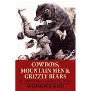 Cowboys, Mountain Men, and Grizzly Bears Fifty Of The Grittiest Moments In The History Of The Wild West