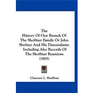 History of One Branch of the Shoffner Family or John Shofner and His Descendants : Including Also Records of the Shoffner Reunions (1905)