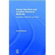 Visual, Narrative and Creative Research Methods: Application, Reflection and Ethics