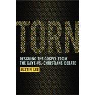 Torn Rescuing the Gospel from the Gays-vs.-Christians Debate