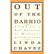 Out Of The Barrio Toward A New Politics Of Hispanic Assimilation