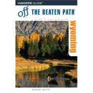 Wyoming Off the Beaten Path®, 6th,9780762744312