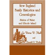 New England Family Histories and Genealogies: States of Maine and Rhode Island