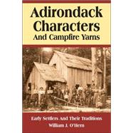 Adirondack Characters And Campfire Yarns