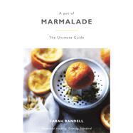 A Pot of Marmalade The ultimate guide to making and cooking with marmalade