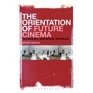 The Orientation of Future Cinema Technology, Aesthetics, Spectacle