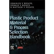 Plastic Product Material and Process Selection Handbook