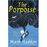 The Porpoise A Novel