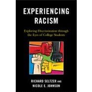 Experiencing Racism Exploring Discrimination through the Eyes of College Students
