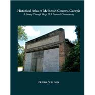 Historical Atlas of McIntosh County, Georgia A Survey Through Maps & A Personal Commentary