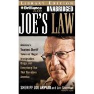 Joe's Law: America's Toughest Sheriff Takes on Illegal Immigration, Drugs, and Everything Else That Threatens America's Future: Library Edition