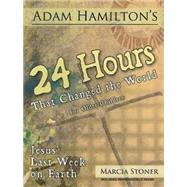 Adam Hamilton's 24 Hours That Changed the World for Older Children
