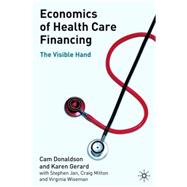 Economics of Health Care Financing, Second Edition The Visible Hand