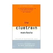 The Cluetrain Manifesto: The End of Business As Usual