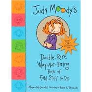 Judy Moody's Double-Rare Way-Not-Boring Book of Fun Stuff to Do