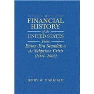 A Financial History of the United States: From Enron-Era Scandals to the Subprime Crisis (2004-2006); From the Subprime Crisis to the Great Recession (2006-2009)