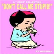 Don't Call Me Stupid Pa