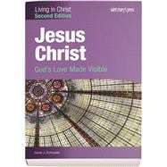 Jesus Christ: God's Love Made Visible Second Edition