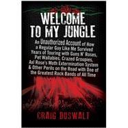 Welcome to My Jungle An Unauthorized Account of How a Regular Guy Like Me Survived Years of Touring with Guns N' Roses book cover, ISBN 9781637744314