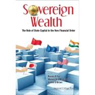 Sovereign Wealth : The Role of State Capital in the New Financial Order
