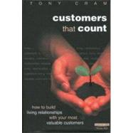 Customers That Count : How to Build Living Relationships with Your Most Valuable Customers