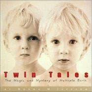 Twin Tales : The Magic and Mystery of Multiple Births