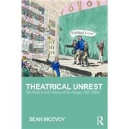 Theatrical Unrest: Ten Riots in the History of the Stage, 1601-2004