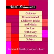 Neal-Schuman Guide to Recommended Children's Books and Media for Use With Every Elementary Subject