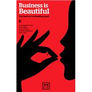 Business is Beautiful The Hard Art of Standing Apart