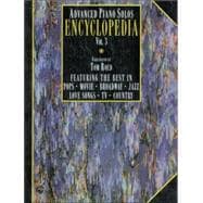 Advanced Piano Solos Encyclopedia: Featuring the Best in Pops, Movie, Broadway, Jazz, Love Songs, Tv, Country