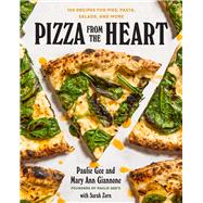 Pizza from the Heart 100 Recipes for Pies, Pasta, Salads, and More