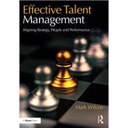 Effective Talent Management: Aligning Strategy, People and Performance