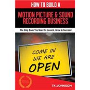 How to Build a Motion Picture & Sound Recording Business