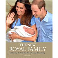 The New Royal Family Celebrating the Arrival of Prince George of Cambridge