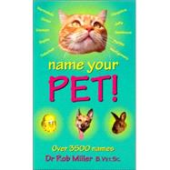 Name Your Pet! : Over 3500 Names