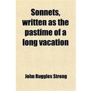 Sonnets: Written As the Pastime of a Long Vacation