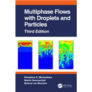 Multiphase Flows with Droplets and Particles, Third Edition