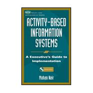Activity-Based Information Systems : An Executive's Guide to Implementation