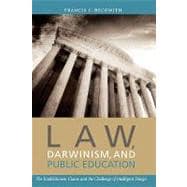 Law, Darwinism, and Public Education The Establishment Clause and the Challenge of Intelligent Design