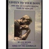 Listen to Your Body : And Add 10-15 Happy Healthy Years to Your Life