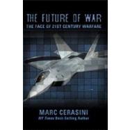 The Future of War: The Face of 21st- Century Warfare The Face of 21st- Century Warfare