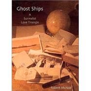 Ghost Ships : A Surrealist Love Triangle