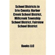 School Districts in Erie County: Harbor Creek School District, Millcreek Township School District, Fairview School District, Erie City School District, Iroquois School District, North