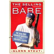 The Selling of the Babe The Deal That Changed Baseball and Created a Legend