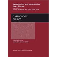Hypertension and Hypertensive Heart Disease, an Issue of Cardiology Clinics