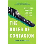 The Rules of Contagion Why Things Spread--And Why They Stop