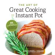 The Art of Great Cooking With Your Instant Pot