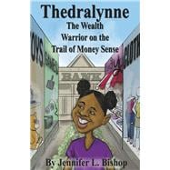 Thedralynne The Wealth Warrior on the Trail of Money Sense